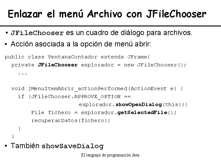 Enlazar el menú Archivo con JFile. Chooser • JFile. Chooser es un cuadro de