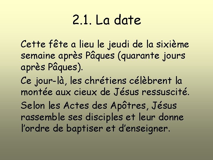 2. 1. La date Cette fête a lieu le jeudi de la sixième semaine