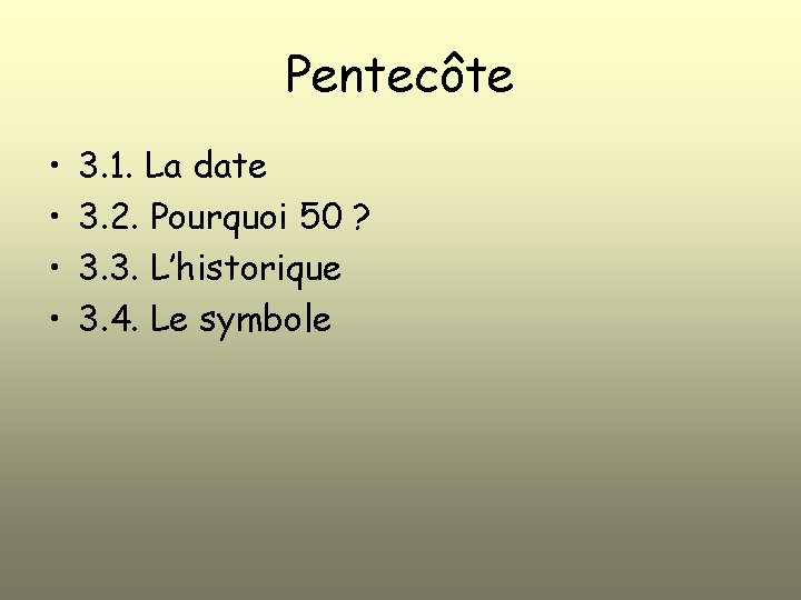 Pentecôte • • 3. 1. La date 3. 2. Pourquoi 50 ? 3. 3.