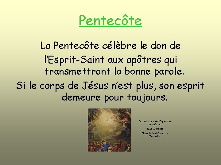 Pentecôte La Pentecôte célèbre le don de l’Esprit-Saint aux apôtres qui transmettront la bonne