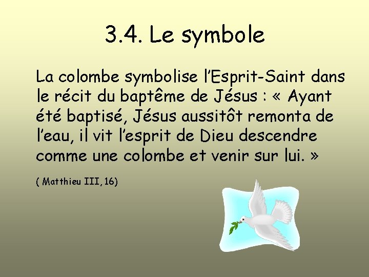 3. 4. Le symbole La colombe symbolise l’Esprit-Saint dans le récit du baptême de