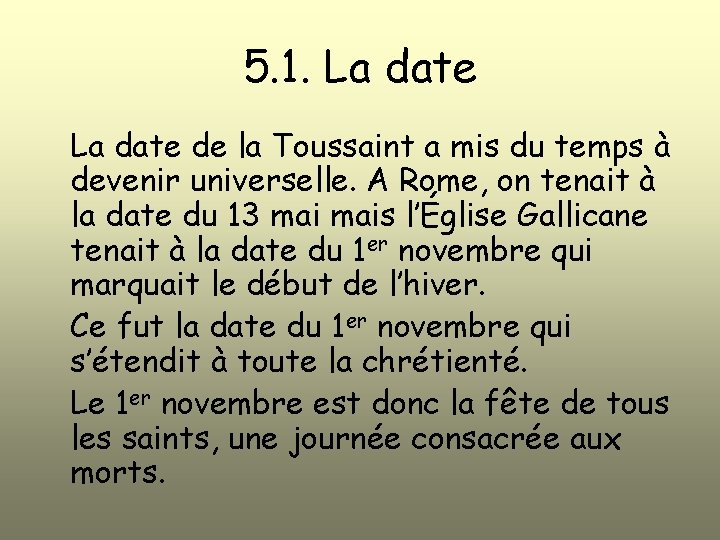 5. 1. La date de la Toussaint a mis du temps à devenir universelle.