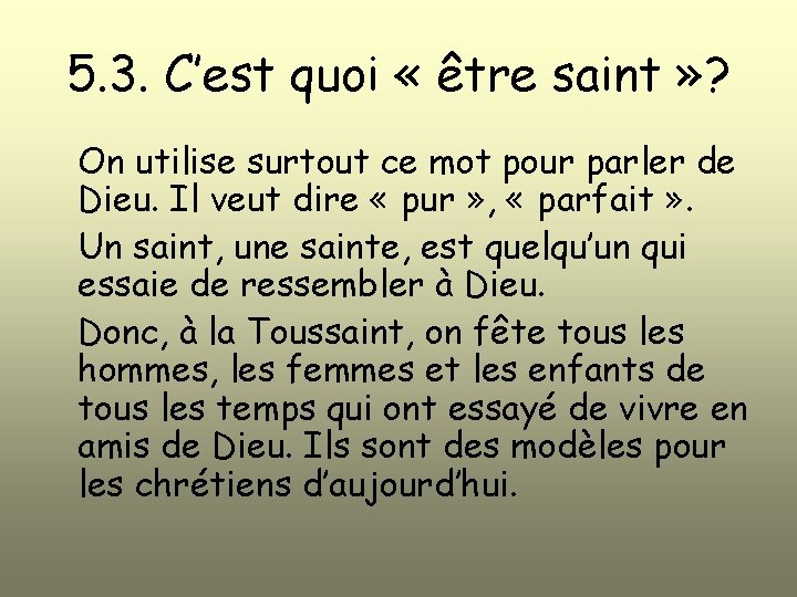 5. 3. C’est quoi « être saint » ? On utilise surtout ce mot