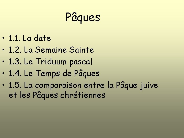 Pâques • • • 1. 1. La date 1. 2. La Semaine Sainte 1.