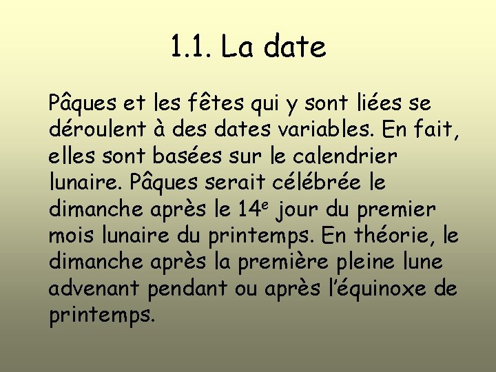 1. 1. La date Pâques et les fêtes qui y sont liées se déroulent