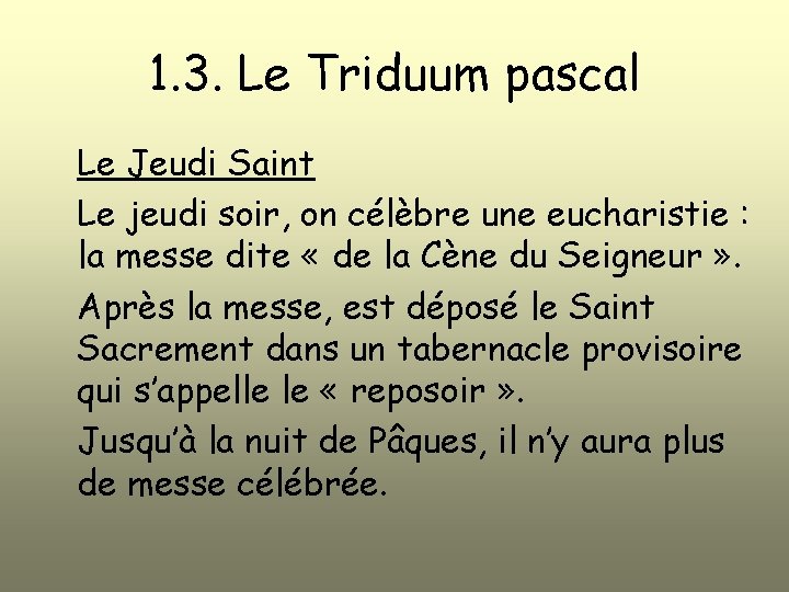 1. 3. Le Triduum pascal Le Jeudi Saint Le jeudi soir, on célèbre une