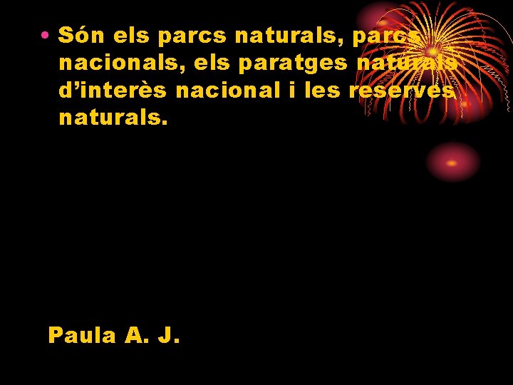  • Són els parcs naturals, parcs nacionals, els paratges naturals d’interès nacional i