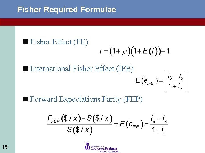 Fisher Required Formulae n Fisher Effect (FE) n International Fisher Effect (IFE) n Forward