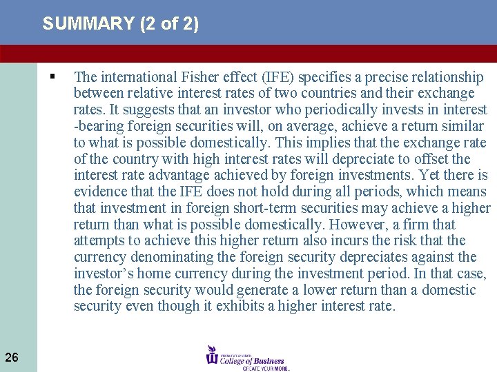 SUMMARY (2 of 2) § 26 The international Fisher effect (IFE) specifies a precise