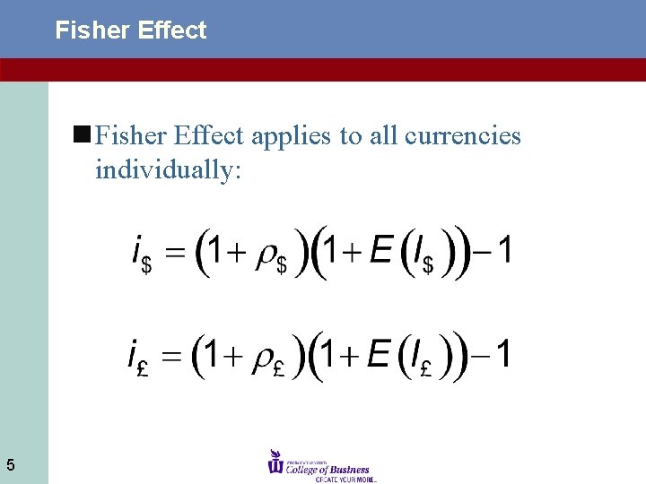 Fisher Effect n Fisher Effect applies to all currencies individually: 5 