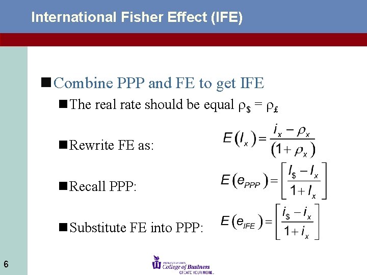 International Fisher Effect (IFE) n Combine PPP and FE to get IFE n The