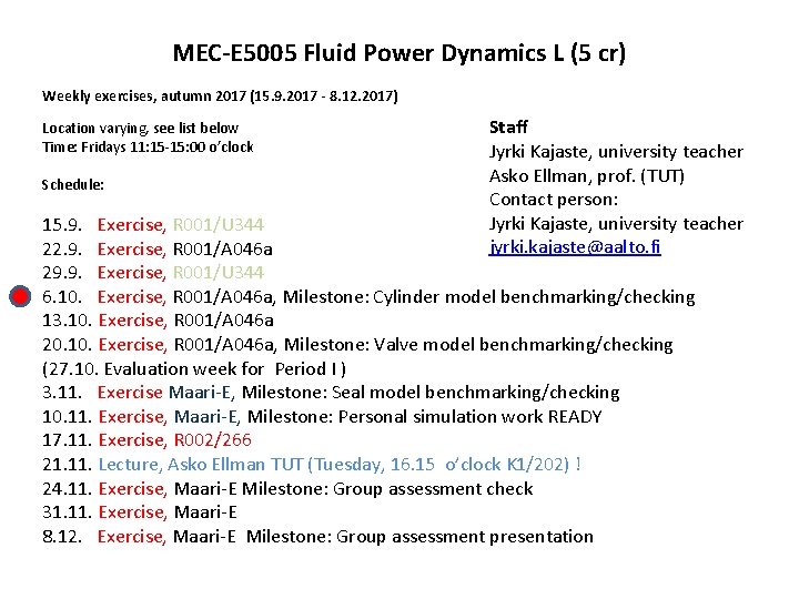 MEC-E 5005 Fluid Power Dynamics L (5 cr) Weekly exercises, autumn 2017 (15. 9.