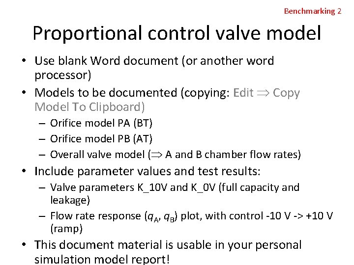Benchmarking 2 Proportional control valve model • Use blank Word document (or another word