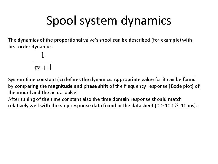 Spool system dynamics The dynamics of the proportional valve’s spool can be described (for