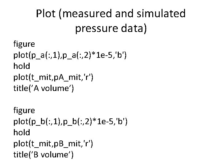 Plot (measured and simulated pressure data) figure plot(p_a(: , 1), p_a(: , 2)*1 e-5,