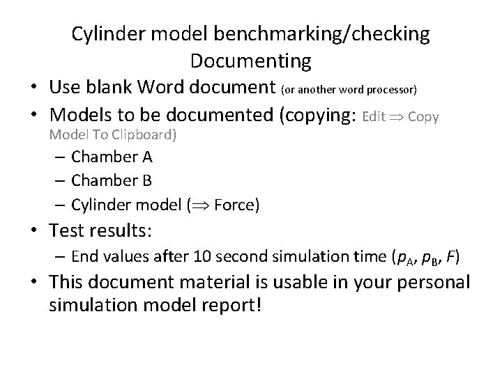 Cylinder model benchmarking/checking Documenting • Use blank Word document (or another word processor) •