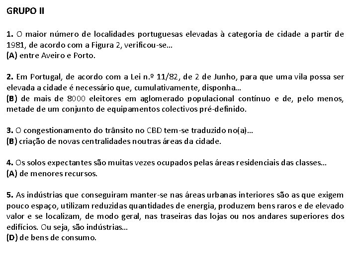 GRUPO II 1. O maior número de localidades portuguesas elevadas à categoria de cidade