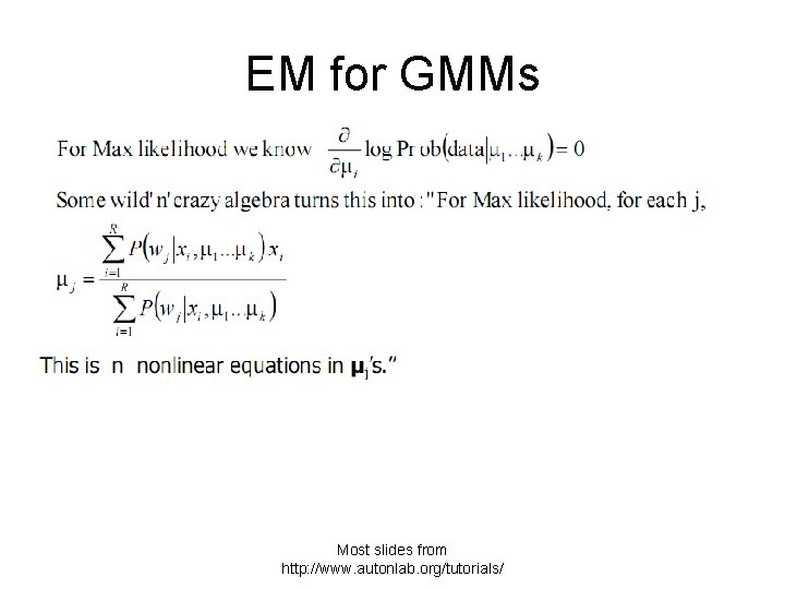 EM for GMMs Most slides from http: //www. autonlab. org/tutorials/ 