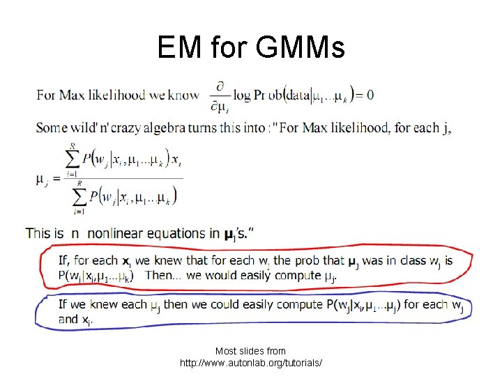 EM for GMMs Most slides from http: //www. autonlab. org/tutorials/ 