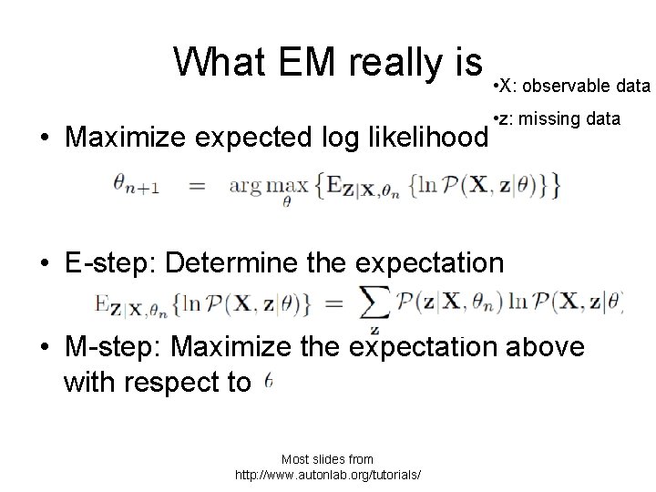 What EM really is • X: observable data • Maximize expected log likelihood •