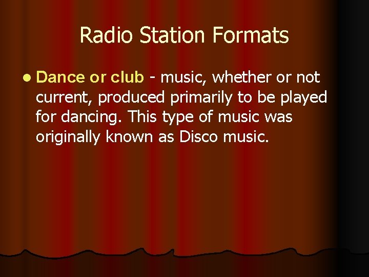 Radio Station Formats l Dance or club - music, whether or not current, produced