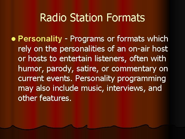 Radio Station Formats l Personality - Programs or formats which rely on the personalities