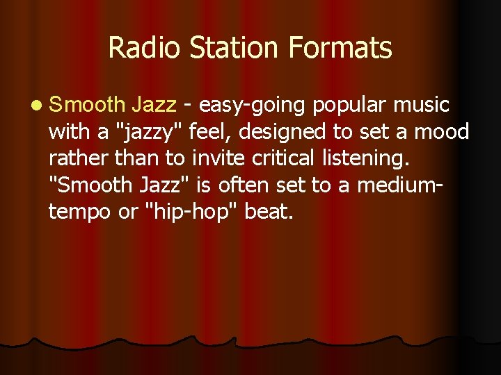 Radio Station Formats l Smooth Jazz - easy-going popular music with a "jazzy" feel,