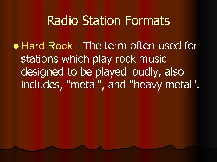 Radio Station Formats l Hard Rock - The term often used for stations which