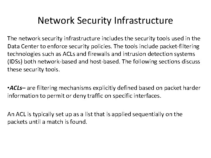 Network Security Infrastructure The network security infrastructure includes the security tools used in the