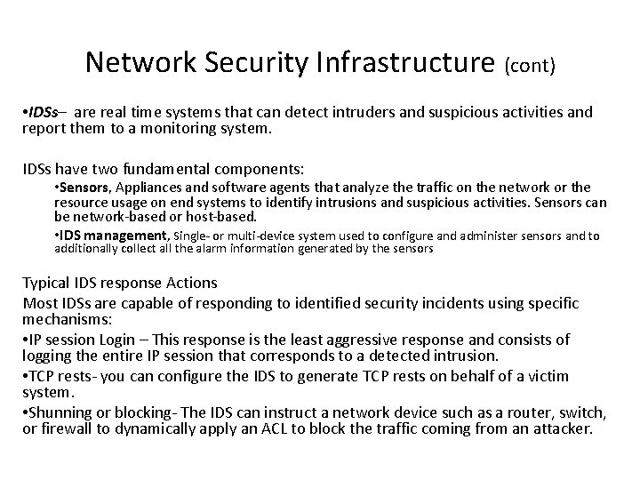 Network Security Infrastructure (cont) • IDSs– are real time systems that can detect intruders