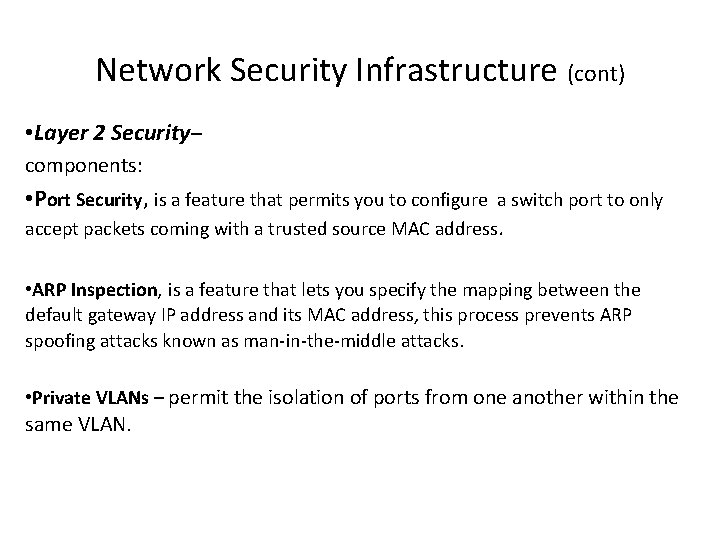 Network Security Infrastructure (cont) • Layer 2 Security– components: • Port Security, is a