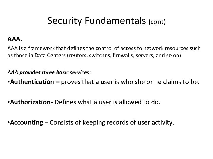Security Fundamentals (cont) AAA is a framework that defines the control of access to