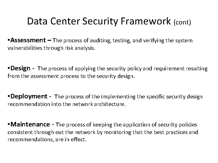 Data Center Security Framework (cont) • Assessment – The process of auditing, testing, and