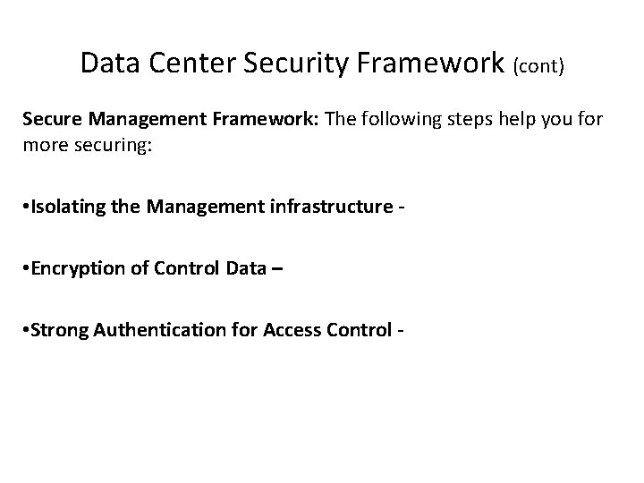 Data Center Security Framework (cont) Secure Management Framework: The following steps help you for