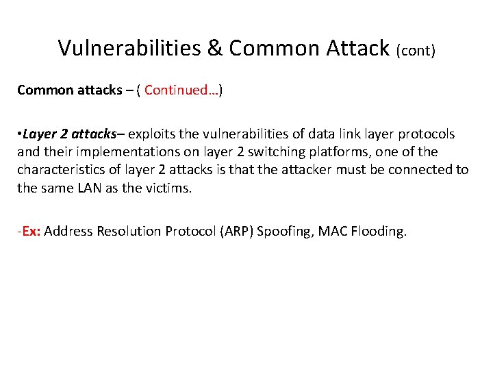 Vulnerabilities & Common Attack (cont) Common attacks – ( Continued…) • Layer 2 attacks–