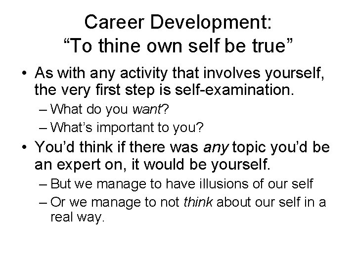 Career Development: “To thine own self be true” • As with any activity that