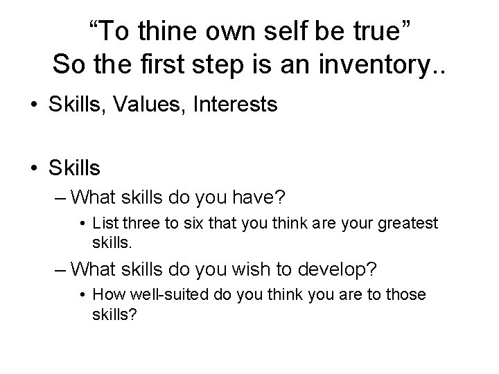 “To thine own self be true” So the first step is an inventory. .