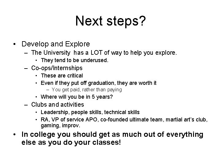 Next steps? • Develop and Explore – The University has a LOT of way