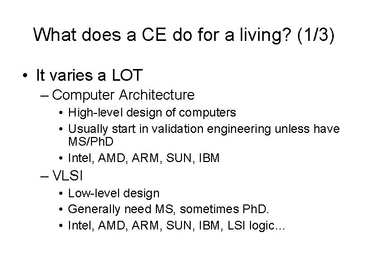 What does a CE do for a living? (1/3) • It varies a LOT