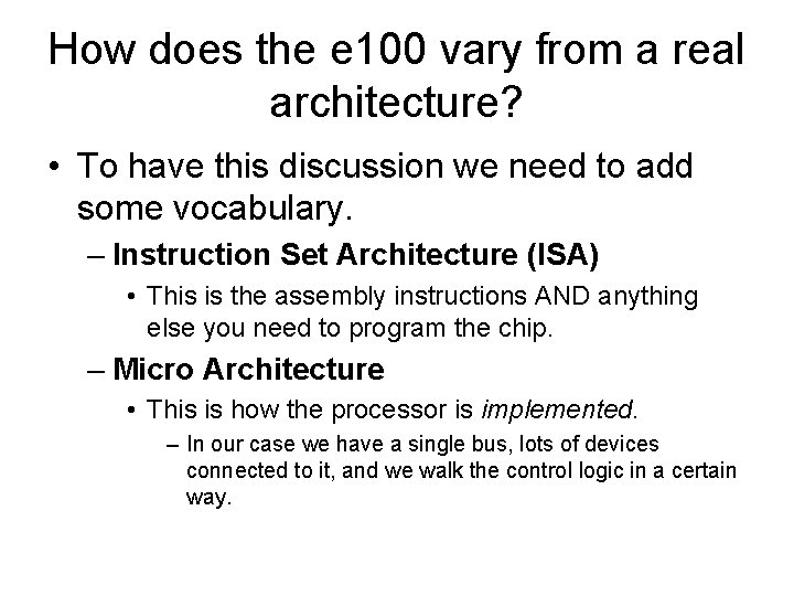 How does the e 100 vary from a real architecture? • To have this