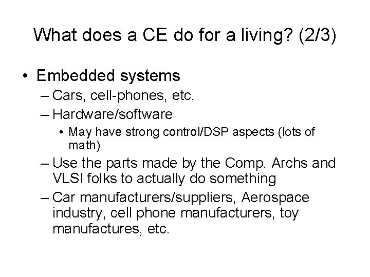 What does a CE do for a living? (2/3) • Embedded systems – Cars,