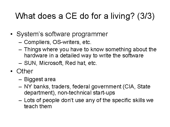 What does a CE do for a living? (3/3) • System’s software programmer –