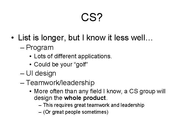 CS? • List is longer, but I know it less well… – Program •