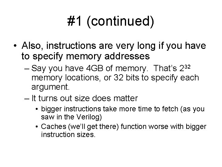 #1 (continued) • Also, instructions are very long if you have to specify memory