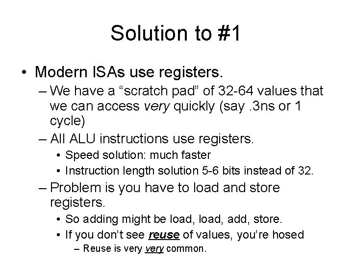 Solution to #1 • Modern ISAs use registers. – We have a “scratch pad”