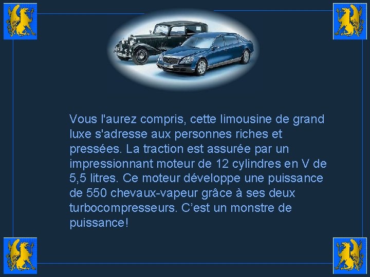 Vous l'aurez compris, cette limousine de grand luxe s'adresse aux personnes riches et pressées.