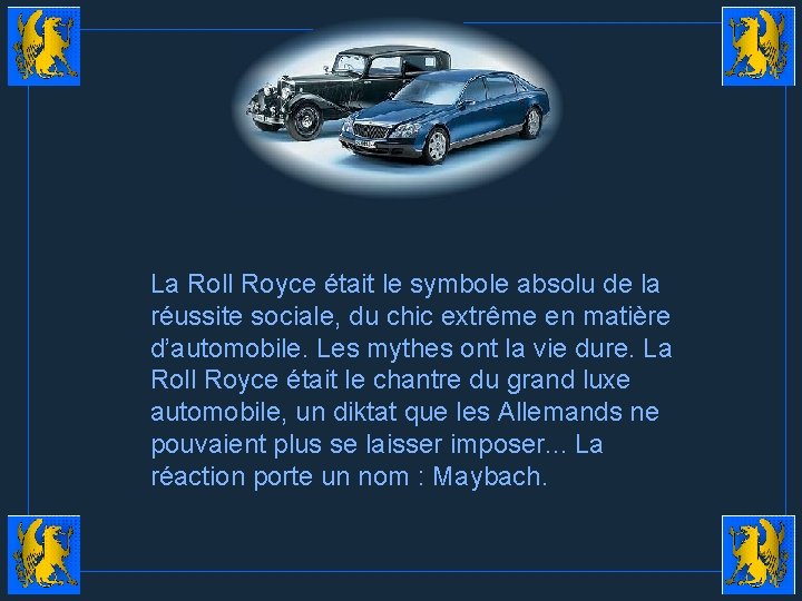 La Roll Royce était le symbole absolu de la réussite sociale, du chic extrême
