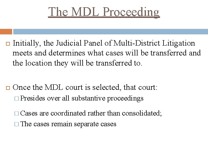 The MDL Proceeding Initially, the Judicial Panel of Multi-District Litigation meets and determines what The MDL Proceeding Initially, the Judicial Panel of Multi-District Litigation meets and determines what