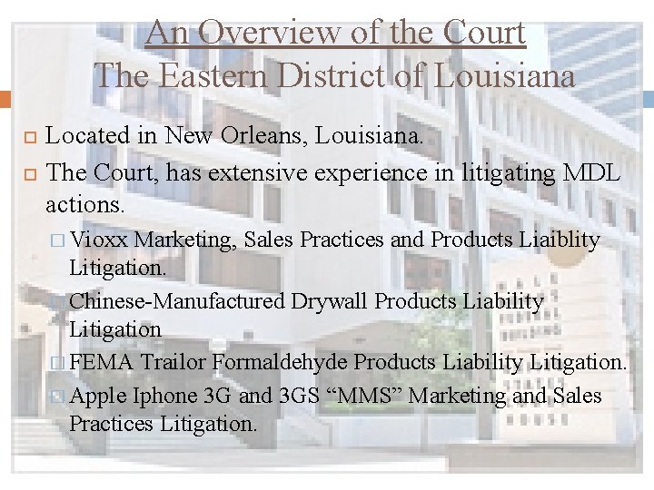 An Overview of the Court The Eastern District of Louisiana Located in New Orleans, An Overview of the Court The Eastern District of Louisiana Located in New Orleans,