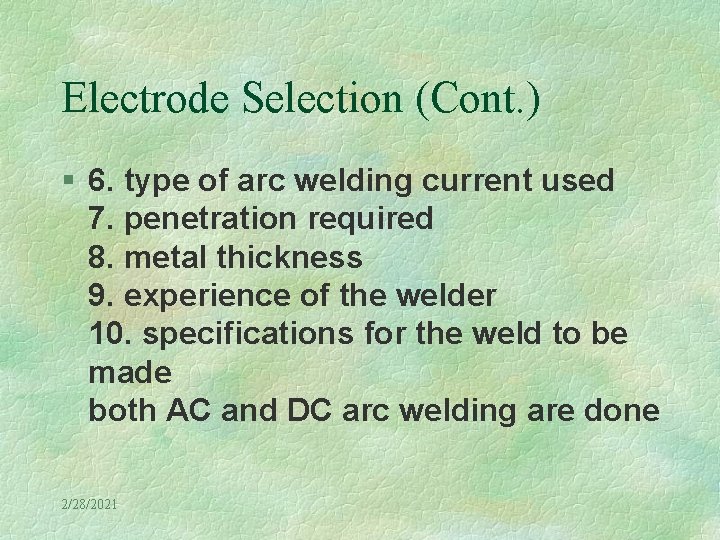 Electrode Selection (Cont. ) § 6. type of arc welding current used 7. penetration